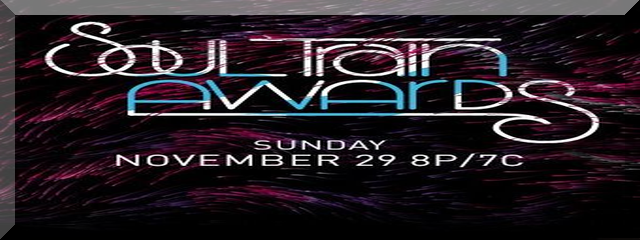Soul Train Awards 2015 Show Air Date Nov. 29th On BET