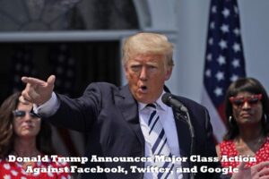 Donald Trump Announces “Major Class Action” Against Facebook, Twitter, and Google